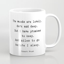 Robert Frost poetry quote 'Miles to go before I sleep' Coffee Mug | Vintagefont, Black And White, Robertfrost, Thewoodsarelovely, Minimaltype, Typewriterfont, Vintagequote, Retrofont, Graphicdesign, Poetryquote 