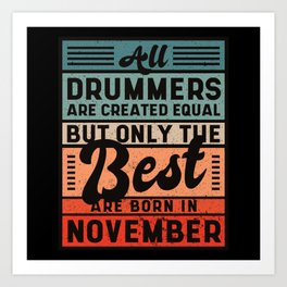 Best drummers are born in november drummer gifts Art Print