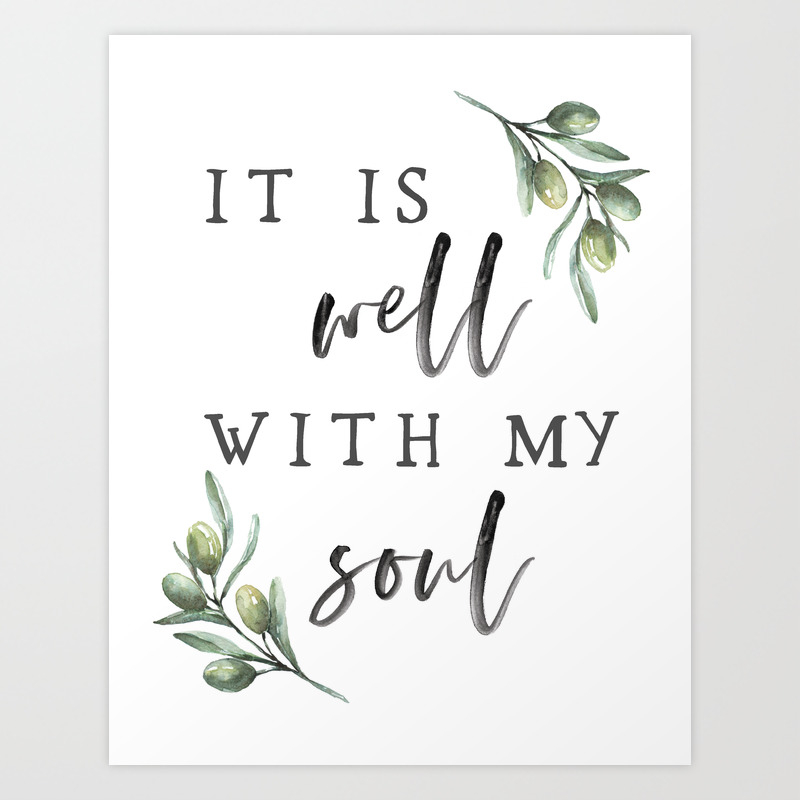It Is Well With My Soul Art Print By Clairejepsendesigns Society6