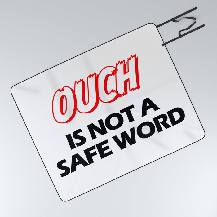 Ouch is not a safeword  Picnic Blanket