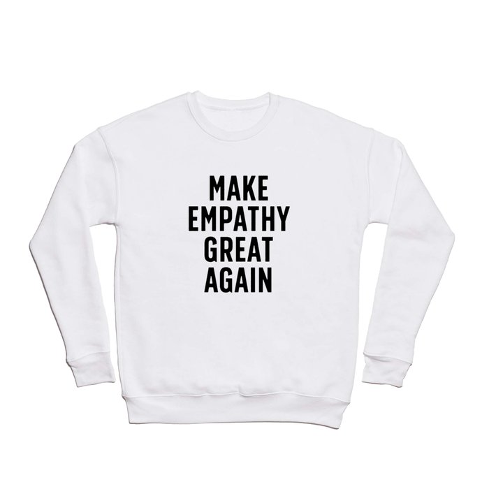 Make Empathy Great Again Crewneck Sweatshirt