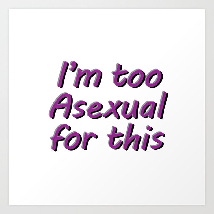 I M Too Asexual For This Square Bubble Letters White Bg Art