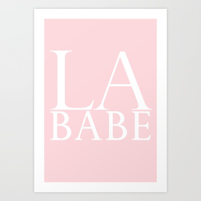 LA BABE Art Print