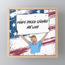 Make Policy Change Not War Framed Mini Art Print