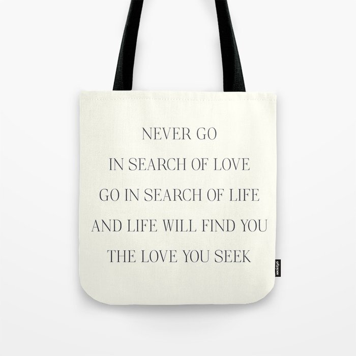 Atticus Poem Never Go In Search Of Love Life S Book Typography Strong Women Tote Bag By Stefanoreves