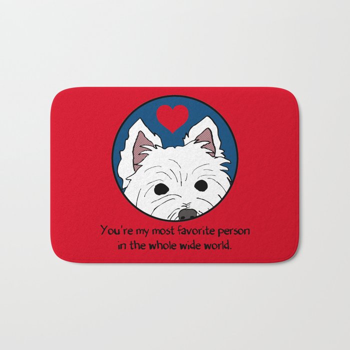 Westie Love: My Favorite Person in the Whole Wide World Bath Mat