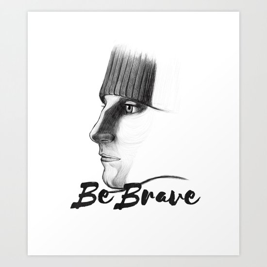 Be Brave Art Print