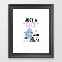 Just A Girl who Loves Dinos - Sweet Dino Framed Art Print