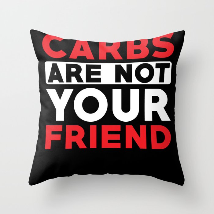 Keto Diet Low Carb are not your Friend Throw Pillow