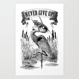 Never Give Up! Art Print