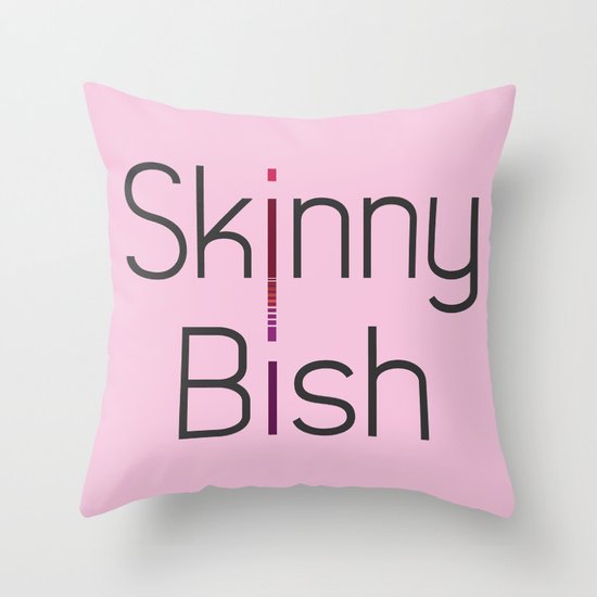 Skinny Bish Throw Pillow