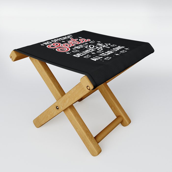 No Offense Santa But I Deliver Gifts All Year Long Folding Stool