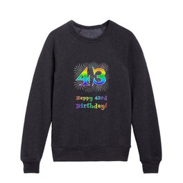 [ Thumbnail: 43rd Birthday - Fun Rainbow Spectrum Gradient Pattern Text, Bursting Fireworks Inspired Background Kids Crewneck ]