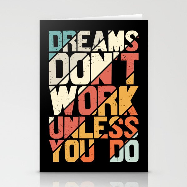 Dreams Don't Work Unless You Do Stationery Cards