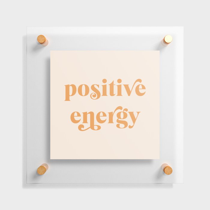 Positive Energy Floating Acrylic Print