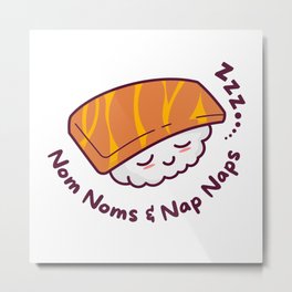 Nom Noms & Nap Naps Metal Print