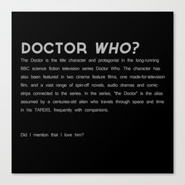 Doctor Who? Canvas Print