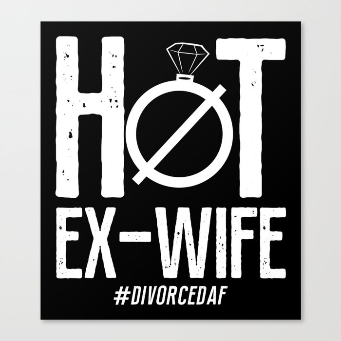 Divorce Party Hot Ex Wife Divorcedaf Canvas Print By Yestic Society6