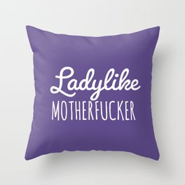 Ladylike Motherfucker (Ultra Violet) Throw Pillow