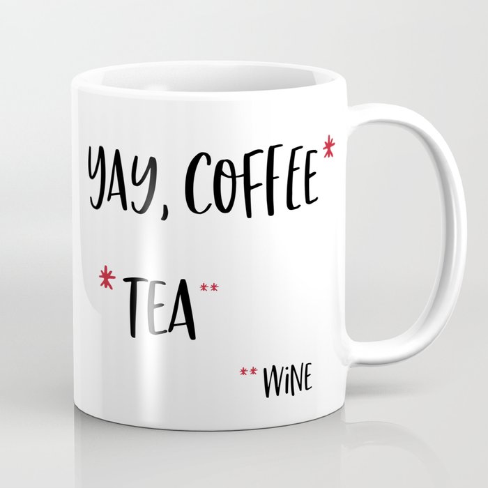 Yay Coffee* *Tea **Wine Coffee Mug by TuNeuwin