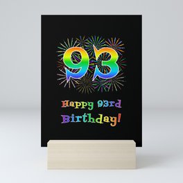 [ Thumbnail: 93rd Birthday - Fun Rainbow Spectrum Gradient Pattern Text, Bursting Fireworks Inspired Background Mini Art Print ]