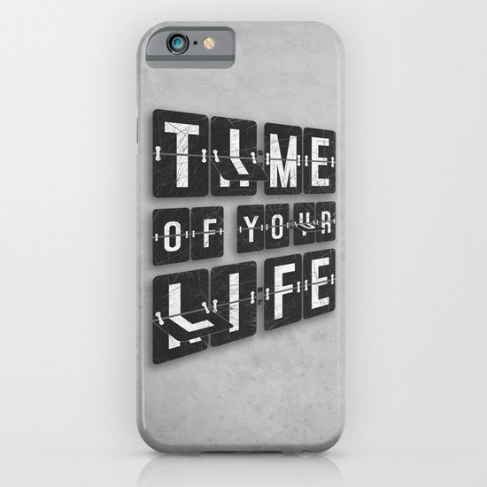 Time of Your Life iPhone & iPod Case