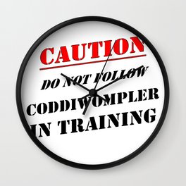 Caution Do Not Follow Coddiwompler In Training Wall Clock | Wander, Worldtravel, Solivagan, Graphicdesign, Holiday, Explore, Typography, Bucketlist, Wanderlust, Travel 