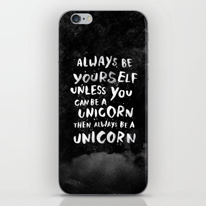 Always be yourself. Unless you can be a unicorn, then always be a unicorn. iPhone Skin