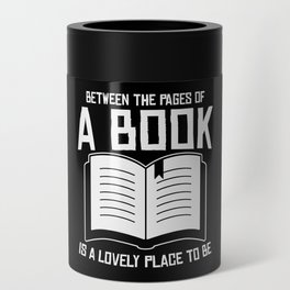 Between The Pages Of A Book Is A Lovely Place To Be Can Cooler
