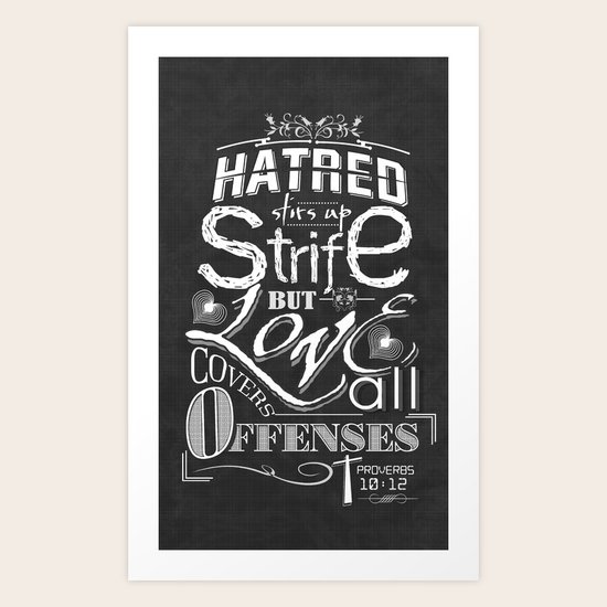 Hatred Stirs Up Strife But Love Convers All Offenses Art Print