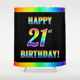 [ Thumbnail: Fun, Colorful, Rainbow Spectrum “HAPPY 21st BIRTHDAY!” Shower Curtain ]