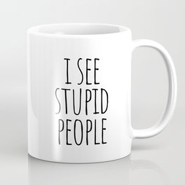 I see stupid people Mug