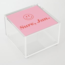 Sure, Jan. Acrylic Box