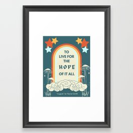 To Live for the Hope of it All Framed Art Print