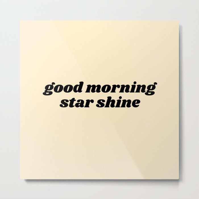 good morning star shine Metal Print
