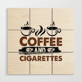 Coffee And Cigarettes Wood Wall Art