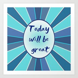 Today will be great Art Print