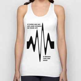 If There Are No Ups and Downs In Life You Are Dead Unisex Tank Top