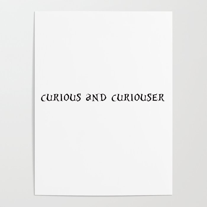 curious and curiouser Poster