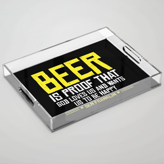 Beer Is Proof That God Loves Us Acrylic Tray