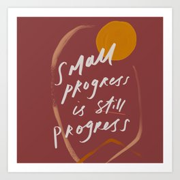 Small Progress Is Still Progress Art Print