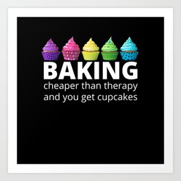 Baking Cheaper Than Therapy Art Print | Birthday Cake, Cake, Delicacy, Cupcakes, Cooking, Birthday, Baking, Dessert, Doughnut, Graphicdesign 