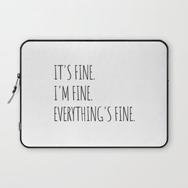 It's Fine I'm Fine Everything's Fine Laptop Sleeve