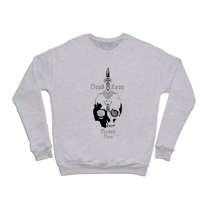 Dead Love Never Dies Gothic Typography Skull Design Crewneck