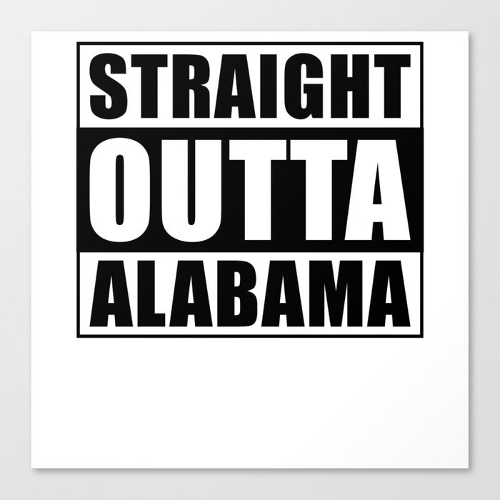 Straight Outta Alabama Canvas Print