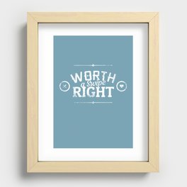 WORTH A SWIPE RIGHT Recessed Framed Print