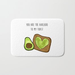 You Are Avocado To My Toast Bath Mat