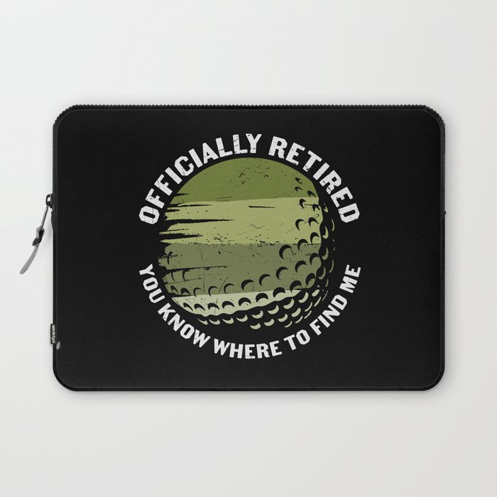Golfer Officially Retired You Know Where To Find Me Laptop Sleeve