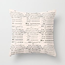 All I Want, eat, drink, love, be, quote, quotes, graphic-design, digital, typography, minimal, positive, cool, mood, cute, happy, text, simple, minimalist, minimalism, lettering, type, graphicdesign,  Throw Pillow