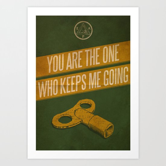 You Keep Me Going Art Print